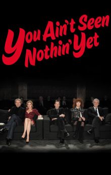 You Ain't Seen Nothin' Yet