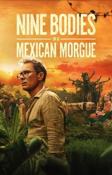 Nine Bodies in a Mexican Morgue - Season 1