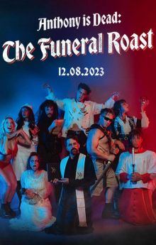 Anthony is Dead: The Funeral Roast