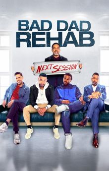 Bad Dad Rehab: The Next Session