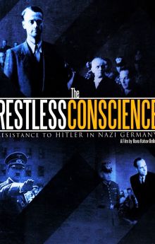 The Restless Conscience: Resistance to Hitler Within Germany 1933-1945