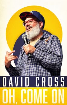David Cross: Oh Come On