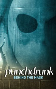 Punchdrunk: Behind the Mask
