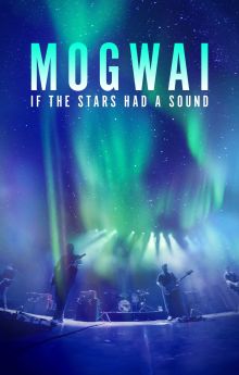Mogwai: If The Stars Had A Sound