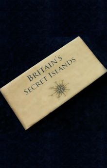Britain's Secret Islands - Season 1