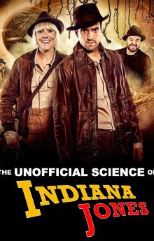 The Unofficial Science of Indiana Jones