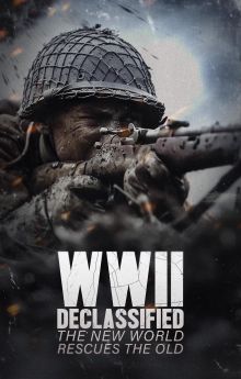WWII Declassified: The New World Rescues the Old