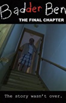 Badder Ben: The Final Chapter