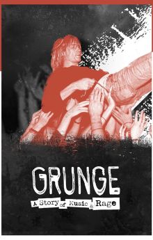 Grunge: A Story of Music and Rage
