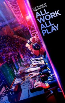 All Work All Play: The Pursuit of eSports Glory Live