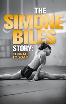 The Simone Biles Story: Courage to Soar