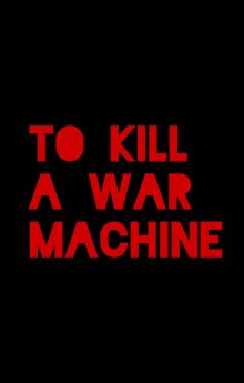 To Kill a War Machine