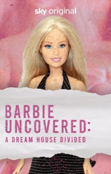 Barbie Uncovered: A Dream House Divided