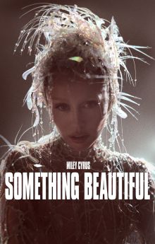 Miley Cyrus: Something Beautiful