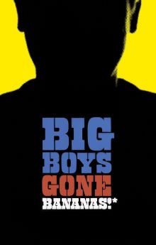 Big Boys Gone Bananas!*