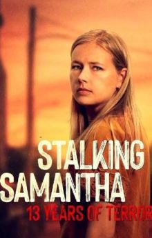 Stalking Samantha: 13 Years of Terror - Season 1
