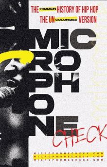 Microphone Check: The Hidden History of Hip Hop
