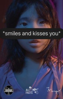 Smiles and kisses you