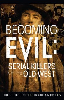 Becoming Evil: Serial Killers of the Old West