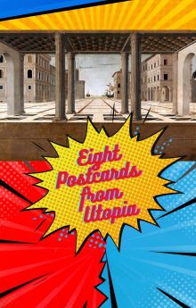 Eight Postcards from Utopia