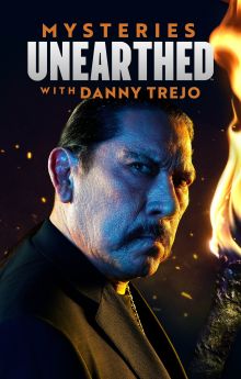 Mysteries Unearthed with Danny Trejo - Season 2