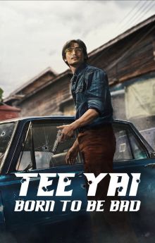 Tee Yai: Born to Be Bad