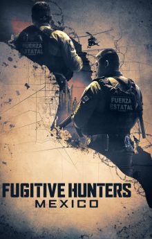 Fugitive Hunters Mexico - Season 1