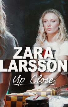 Zara Larsson - Up Close